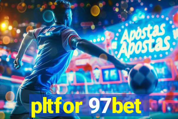 pltfor 97bet